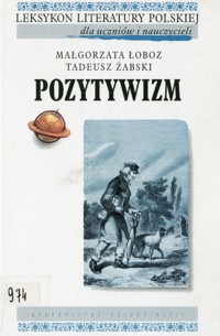 Leksykon Literatury Polskiej dla uczniów i nauczycieli. Pozytywizm - Małgorzata Łoboz, Tadeusz Żabski - ebook