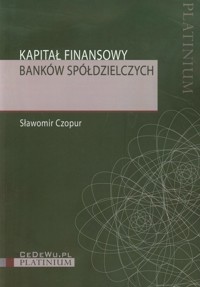 Kapitał finansowy banków spółdzielczych - Czopur Sławomir - książka