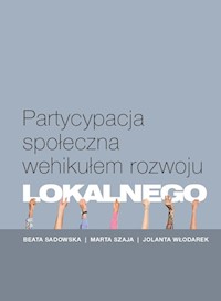Partycypacja społeczna wehikułem rozwoju lokalnego - Sadowska Beata, Szaja Marta, Włodarek Jolanta - książka