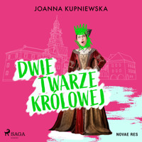 Dwie twarze królowej - Joanna Kupniewska - ebook + audiobook + książka