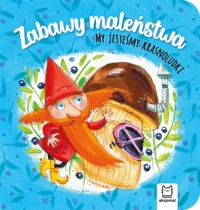 Zabawy maleństwa. My jesteśmy krasnoludki - Anna Podgórska - książka