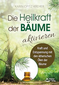 Die Heilkraft der Bäume aktivieren - Karin Opitz-Kreher - ebook