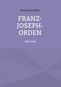 Franz-Joseph-Orden - Henry Neumüller - ebook