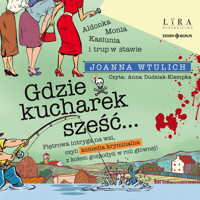 Gdzie kucharek sześć… - Wtulich Joanna - ebook + audiobook