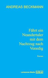 Fährt ein Neandertaler mit dem Nachtzug nach Venedig - Andreas Beckmann - ebook