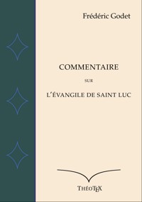 Commentaire sur l'Évangile de Saint Luc - Frédéric Godet - ebook