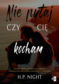 Nie pytaj, czy cię kocham - Night H.P. - książka