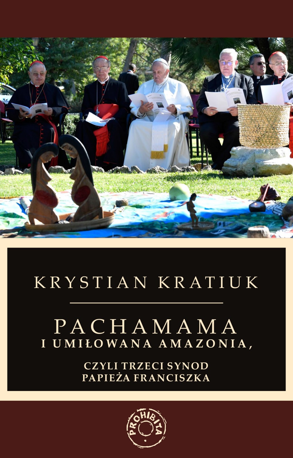 Okładka:Pachamama i umiłowana Amazonia, czyli trzeci synod papieża Franciszka 