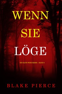 Wenn sie löge (Ein Kate-Wise-Krimi – Band 8) - Blake Pierce - ebook