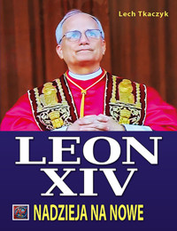 Papież Leon XIV. Nadzieja na nowe - Lech Tkaczyk - książka