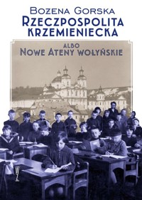Rzeczpospolita Krzemieniecka albo Nowe Ateny Wołyńskie - Gorska Bożena - książka