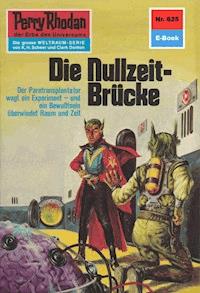 Perry Rhodan 625: Die Nullzeit-Brücke -  H. G. Francis - ebook