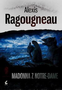 Madonna z Notre-Dame - Alexis Ragougneau - książka