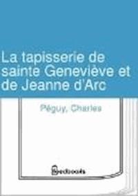 La tapisserie de sainte Genevieve et de Jeanne d’Arc - Charles Péguy - darmowy ebook