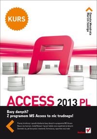 Access 2013 PL Kurs - Mendrala Danuta, Szeliga Marcin - książka