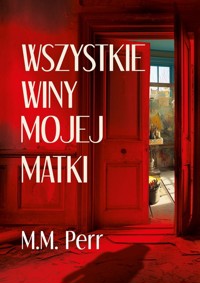 Wszystkie winy mojej matki - M.M. Perr - ebook + audiobook + książka