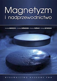 Magnetyzm i nadprzewodnictwo - Szewczyk Andrzej, Wiśniewski Andrzej, Puźniak Roman, Szymczak Henryk - książka