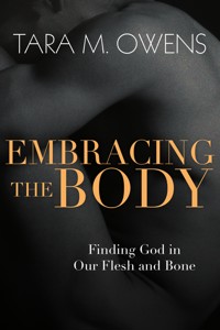 Embracing the Body - Tara M. Owens - ebook