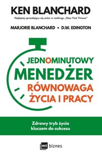Jednominutowy Menedżer Równowaga życia i pracy - Blanchard Ken, Blanchard Marjorie, Edington D.W. - książka