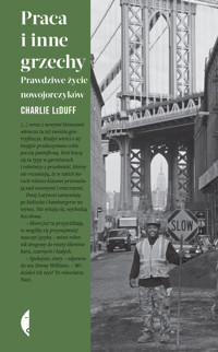 Praca i inne grzechy. Prawdziwe życie nowojorczyków - LeDuff Charlie - ebook + książka