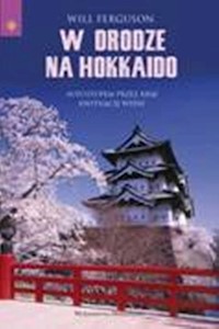 W drodze na Hokkaido - Will Ferguson - książka