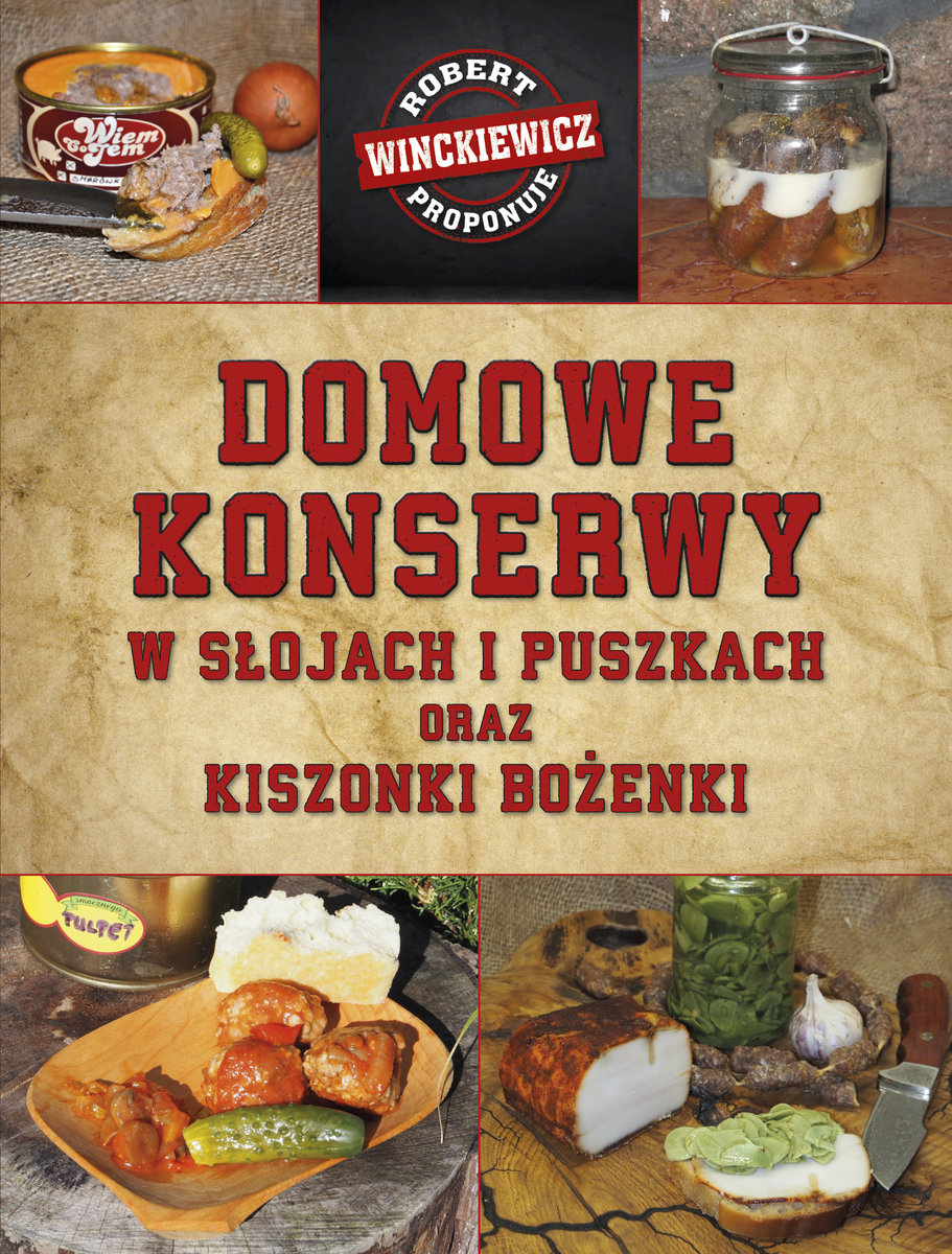 Domowe konserwy w słojach i puszkach oraz kiszonki Bożenki - Robert Winckiewicz - książka