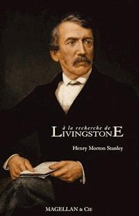 A la recherche de Livingstone - Henry Morton Stanley - ebook