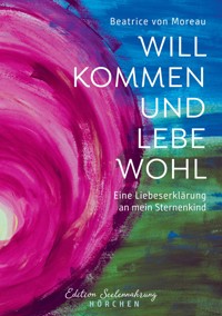 Willkommen und Lebewohl - Beatrice von Moreau - ebook