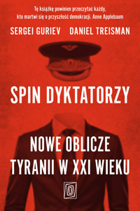 Spin dyktatorzy. Nowe oblicze tyranii w XXI wieku - Sergei Guriev, Daniel Treisman - książka