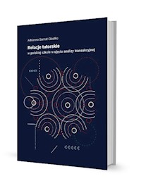 Relacje tutorskie w polskiej szkole w ujęciu analizy transakcyjnej - Sarnat-Ciastko Adrianna - książka