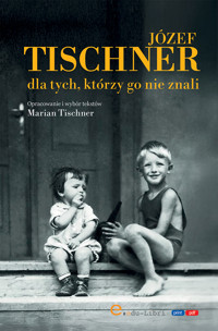 Józef Tischner dla tych, którzy go nie znali - Tischner Marian - ebook + książka