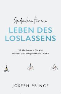 Gedanken für ein Leben des Loslassens - Prince Joseph - ebook
