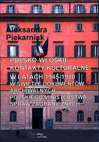 Polsko-włoskie kontakty kulturalne w latach 1945-1980 - Piekarniak Aleksandra - książka