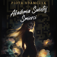 Akademia Świętej Śmierci - Piotr Adamczyk - ebook + audiobook