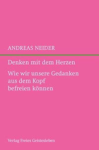 Denken mit dem Herzen - Andreas Neider - ebook