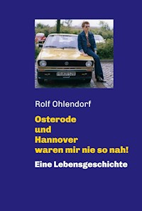 Osterode und Hannover waren mir nie so nah! - Rolf Ohlendorf - ebook