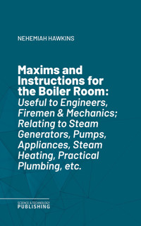 Maxims and Instructions for the Boiler Room - Nehemiah Hawkins - ebook