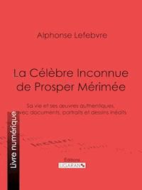 La Célèbre Inconnue de Prosper Mérimée - Alphonse Lefebvre - ebook