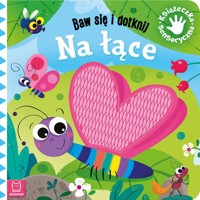 Baw się i dotknij. Na łące. Książeczka sensoryczna - Grażyna Wasilewicz - książka