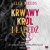 Krwawy Król i Łabędź - Ella Fields - ebook + audiobook + książka