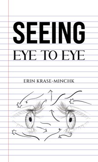 Seeing Eye to Eye - Erin Krase-Minchk - ebook