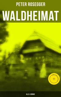 Waldheimat (Alle 4 Bände) - Peter Rosegger - ebook
