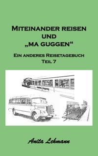 Miteinander reisen und "ma guggen" - Lehmann Anita - ebook