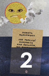 Jak przejąć kontrolę nad światem 2 - Dorota Masłowska - ebook + audiobook + książka