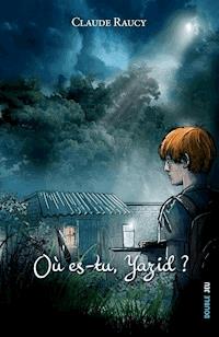 Où es-tu Yazid ? - Claude Raucy - ebook