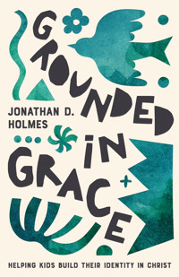 Grounded in Grace - Jonathan Holmes - ebook