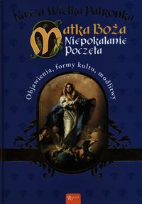 Nasza wielka Patronka Matka Boża Niepokalanie Poczęta -  - książka