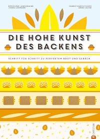 Backbuch: Die hohe Kunst des Backens. Das Standardwerk der französischen Backkunst mit 100 Rezepten - Rodolphe Landemaine - ebook
