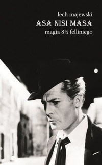 Asa nisi masa. Magia 8 1/2 Felliniego - Lech Majewski - książka