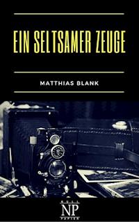 Ein seltsamer Zeuge - Matthias Blank - ebook